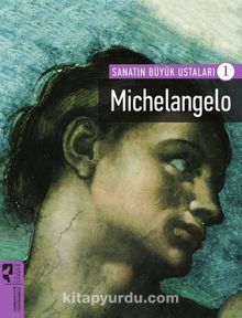 Michelangelo / Sanatın Büyük Ustaları 1 - Bilinmeyen Yazar