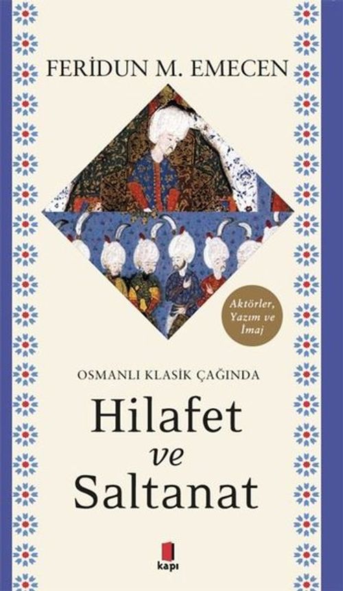 Osmanlı Klasik Çağında Hilafet ve Saltanat 