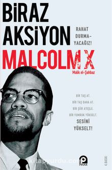 Biraz Aksiyon & Rahat Durmayacağız - Malcolm X