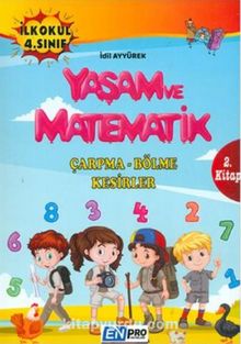 İlkokul 4. Sınıf 2. Kitap Çarpma Bölme Kesirler Yaşam ve Matematik - İdil Ayyürek