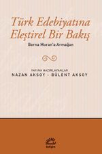 Berna Moran'a Armağan / Türk Edebiyatına Eleştirel Bir Bakış