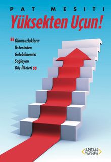 Yüksekten Uçun & Olumsuzlukların Üstesinden Gelebilmemizi Sağlayan Güç İlkeleri