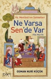 Ne Varsa Sen'de Var & Hz. Mevlana'nın Sohbetleri