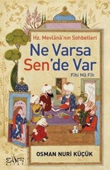 Ne Varsa Sen'de Var & Hz. Mevlana'nın Sohbetleri