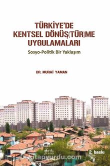 Türkiye'de Kentsel Dönüştürme Uygulamaları & Sosyo-Politik Bir Yaklaşım