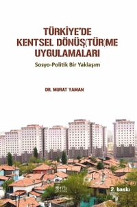 Türkiye'de Kentsel Dönüştürme Uygulamaları & Sosyo-Politik Bir Yaklaşım