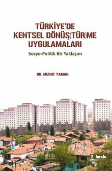 Türkiye'de Kentsel Dönüştürme Uygulamaları & Sosyo-Politik Bir Yaklaşım