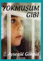 Yokmuşum Gibi
