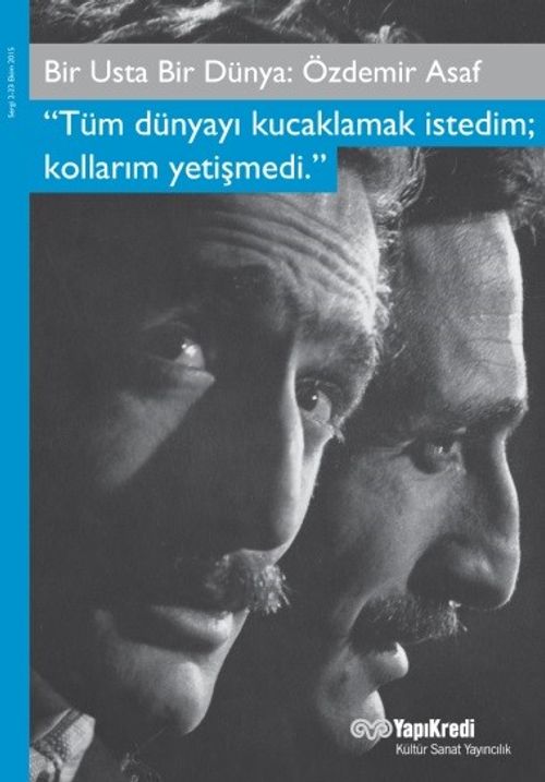 Bir Usta Bir Dünya: Özdemir Asaf & Tüm Dünyayı Kucaklamak İstedim;  Kollarım Yetişmedi