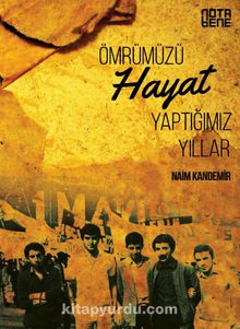 Ömrümüzü Hayat Yaptığımız Yıllar - Naim Kandemir
