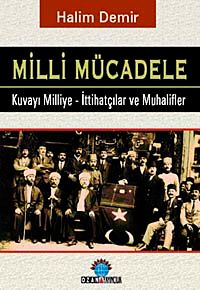 Milli Mücadele & Kuvay-ı Milliye - İttihatçılar ve Muhalifler