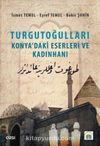 Turgutoğulları Konya'daki Eserleri ve Kadınhanı