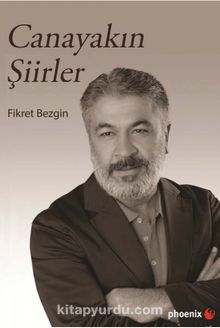 Canayakın Şiirler - Fikret Bezgin