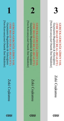 Gerçek-Gerçeğe Gidel Yol & Geçmişimiz-Bugünümüz &  Geleceğimiz (Non-Konvansiyonel Otantik İlmi Makaleler) (3 Cilt Takım)