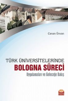 Türk Üniversitelerinde Bologna Süreci Uygulamaları ve Geleceğe Bakış