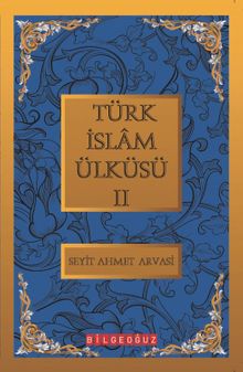 Türk İslam Ülküsü 2 / Bütün Eserleri 2