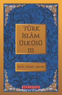 Türk İslam Ülküsü 3 / Bütün Eserleri 3