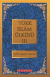 T&uuml;rk İslam &Uuml;lk&uuml;s&uuml; 3 / B&uuml;t&uuml;n Eserleri 3