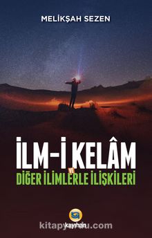 İlm-i Kelam ve Diğer İlimlerle İlişkileri - Melikşah Sezen