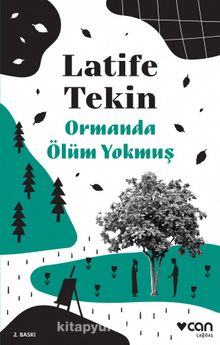 Ormanda Ölüm Yokmuş - Latife Tekin