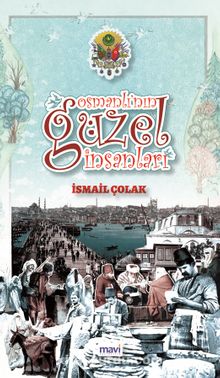 Osmanlı’nın Güzel İnsanları - İsmail Çolak