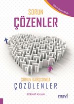 Sorun Çözenler & Sorun Karşısında Çözülenler