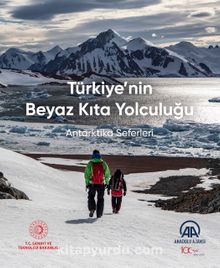 Türkiye’nin Beyaz Kıta Yolculuğu & Antarktika Seferleri - Kolektif