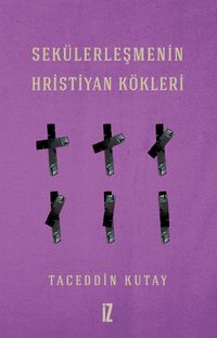 Sekülerleşmenin Hristiyan Kökleri