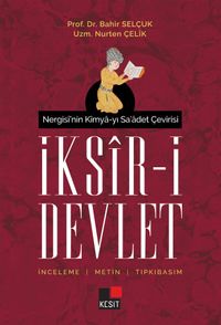 İksir-i Devlet & Nergisi’nin Kimya-yı Sa’adet Çevirisi 