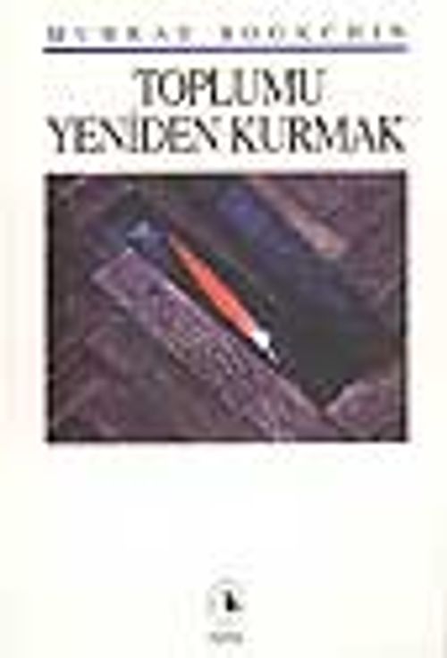 Toplumu Yeniden Kurmak