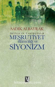 Meşrutiyet İslamcılığı ve Siyonizm & İrtica’ın Tarihçesi 2 - Sadık Albayrak