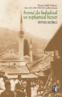 Hicri 1203-1288 (1788-1871) Tarihleri Arasında Bosna'da Hukuksal ve Toplumsal Hayat