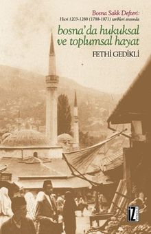 Hicri 1203-1288 (1788-1871) Tarihleri Arasında Bosna'da Hukuksal ve Toplumsal Hayat