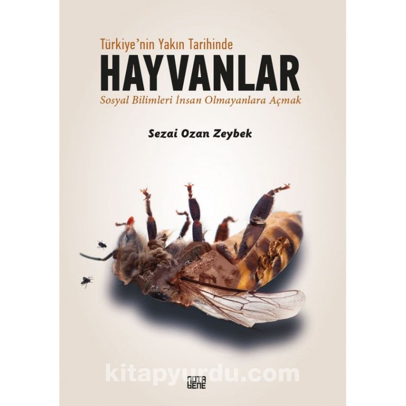 Türkiye’nin Yakın Tarihinde Hayvanlar Sosyal Bilimleri İnsan Olmayanlara Açmak