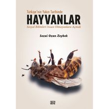 Türkiye'nin Yakın Tarihinde Hayvanlar & Sosyal Bilimleri İnsan Olmayanlara Açmak