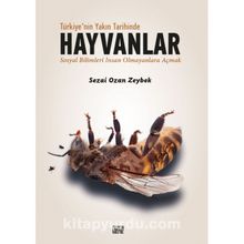 Türkiye’nin Yakın Tarihinde Hayvanlar & Sosyal Bilimleri İnsan Olmayanlara Açmak - Sezai Ozan Zeybek