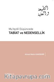 Mu’tezilî Düşüncede Tabiat Ve Nedensellik - Ahmet  Mekin Kandemir