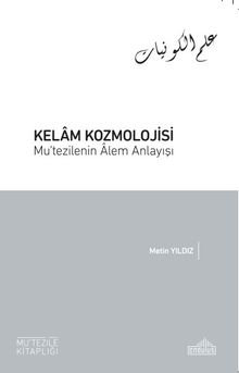 Kelam Kozmolojisi Mu'tezilenin Âlem Anlayışı