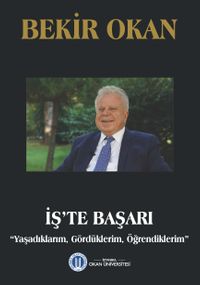 İş'te Başarı “Yaşadıklarım, Gördüklerim, Öğrendiklerim”