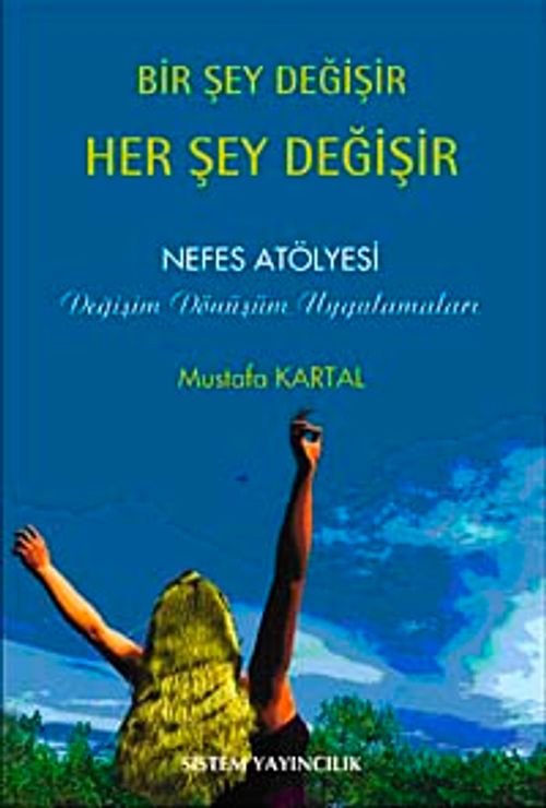 Bir Şey Değişir Her Şey Değişir & Nefes Atölyesi Değişim Dönüşüm Uygulamaları