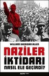 Naziler İktidarı Nasıl Ele Ge&ccedil;irdi?