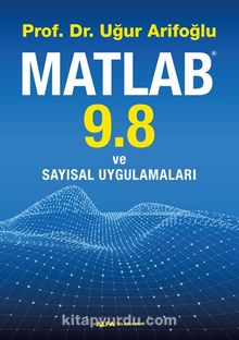 Matlab 9.8 ve Sayısal Uygulamaları - Uğur Arifoğlu
