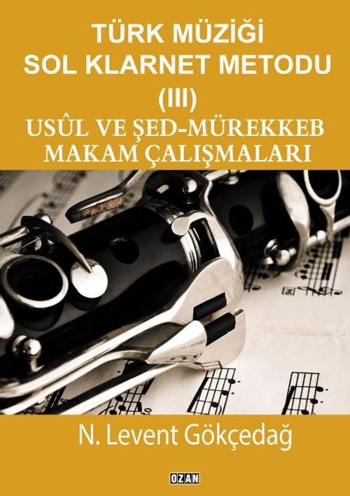 Türk Müziği Sol Klarnet Metodu 3 Usul Ve Şed-Mürekkeb Makam Çalışmaları