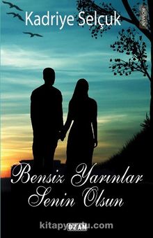 Bensiz Yarınlar Senin Olsun - Kadriye Selçuk