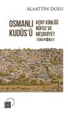 Osmanlı Kud&uuml;s&uuml; & Kent Kimliği, N&uuml;fuz ve Meşruiyet (1703-1789)