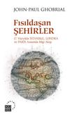 Fısıldaşan Şehirler & 17. Y&uuml;zyılda İstanbul, Londra ve Paris Arasında Bilgi Akışı