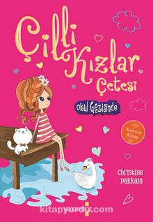Çilli Kızlar Çetesi - Okul Gezisinde - Christine Pakkala