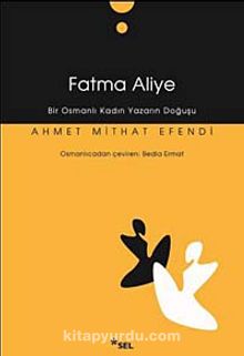 Fatma Aliye (Bir Osmanlı Kadın Yazarın Doğuşu)