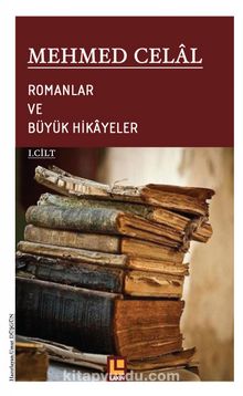 Romanlar ve Büyük Hikayeler (1. Cilt) - Mehmed Celal