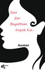Seni Zor Büyüttüm Küçük Kız 